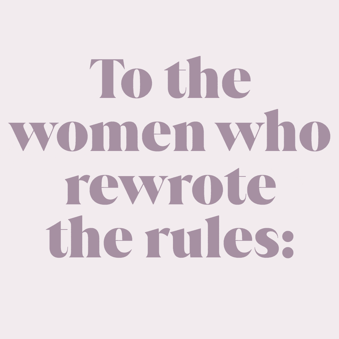 Visible Start to the women who rewrote the rules
